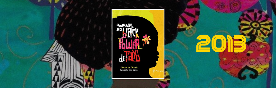 O mundo no black power de Tayó (2013, Editora Peirópolis)