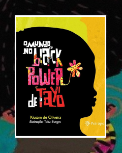 O mundo no black power de Tayó (2013, Editora Peirópolis)